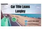 Unlock Fast Cash with Hassle-Free Car Title Loans Langley