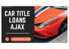 Unlock Money with Car Title Loans Ajax Today