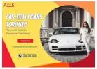 Get affordable cash solutions in need with car title loans toronto